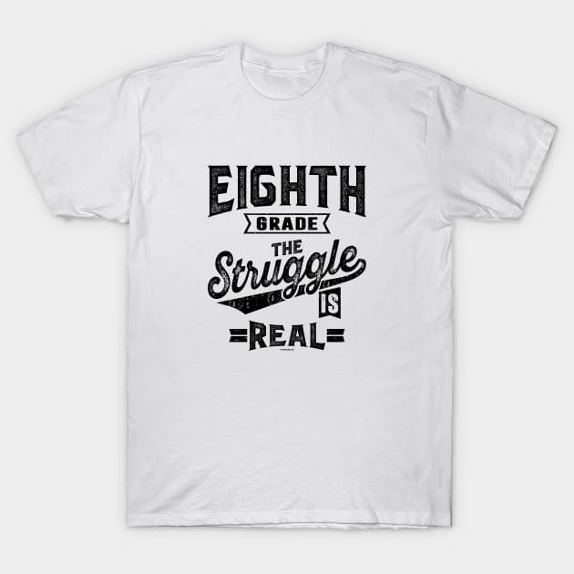 8th Grade The Struggle is Real T-Shirt by C_ceconello